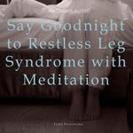 Say Goodnight to Restless Leg Syndrome with Meditation