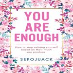 You Are Enough