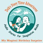 Deb's Story Time Adventures - My Magical Birthday Surprise