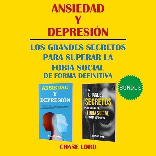 Ansiedad y Depresión. Los Grandes Secretos para superar la Fobia Social de forma definitiva.