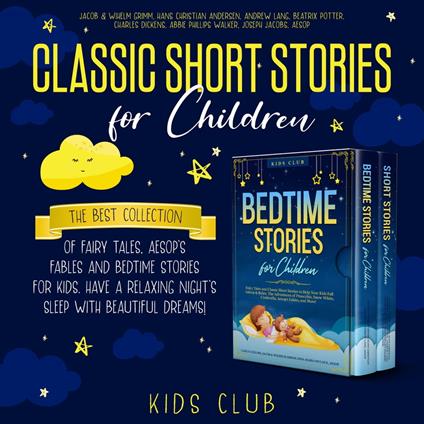 Classic Short Stories for Children: The Best Collection of Fairy Tales, Aesop's Fables and Bedtime Stories for Kids. Have a Relaxing Night's Sleep with Beautiful Dreams!