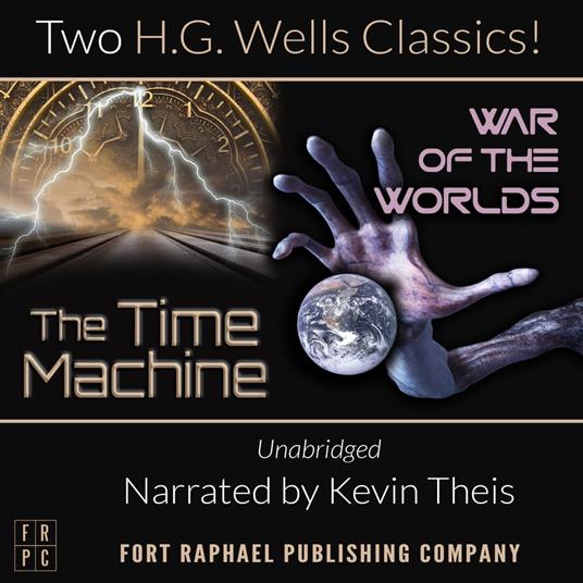 The Time Machine and The War of the Worlds - Two H.G. Wells Classics! - Unabridged