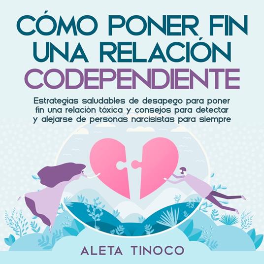 Cómo poner fin a una relación codependiente