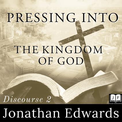 Pressing Into The Kingdom of God