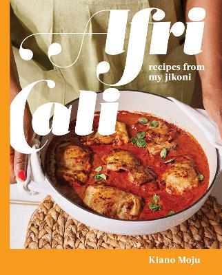 AfriCali: Recipes from My Jikoni (A Cookbook) - Kiano Moju - cover