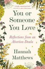 You or Someone You Love: Reflections from an Abortion Doula