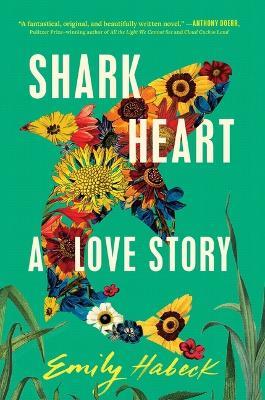 Shark Heart: A Love Story - Emily Habeck - cover