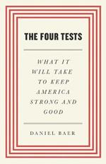 The Four Tests: What It Will Take to Keep America Strong and Good