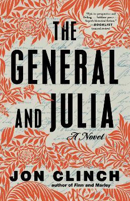 The General and Julia: A Novel - Jon Clinch - cover