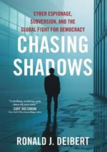 Chasing Shadows: Cyber Espionage, Subversion, and the Global Fight for Democracy