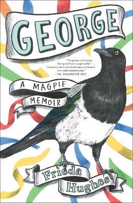 George: A Magpie Memoir - Frieda Hughes - cover