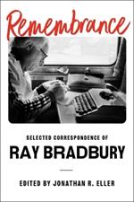 Remembrance: Selected Correspondence of Ray Bradbury