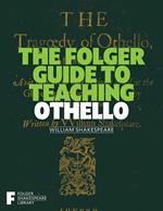 The Folger Guide to Teaching Othello