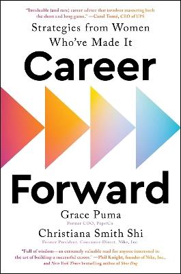 Career Forward: Strategies from Women Who've Made It - Grace Puma,Christiana Smith Shi - cover
