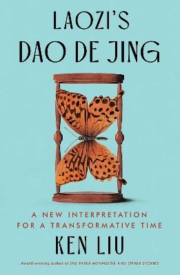 Laozi's Dao De Jing: A New Interpretation for a Transformative Time - Laozi,Ken Liu - cover