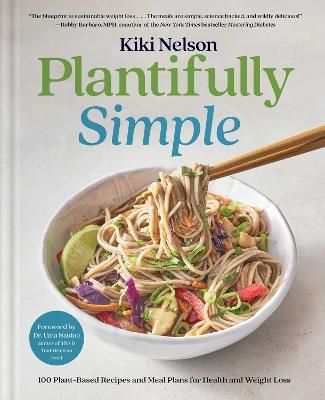 Plantifully Simple: 100 Plant-Based Recipes and Meal Plans for Health and Weight-Loss (A Cookbook) - Kiki Nelson - cover
