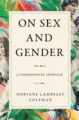 On Sex and Gender: A Commonsense Approach - Doriane Lambelet Coleman - cover