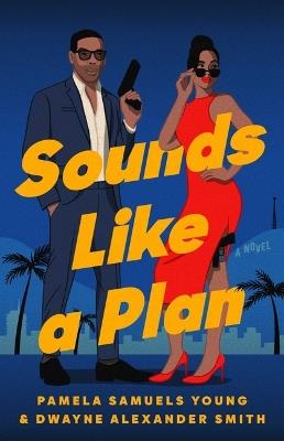 Sounds Like a Plan - Pamela Samuels Young,Dwayne Alexander Smith - cover