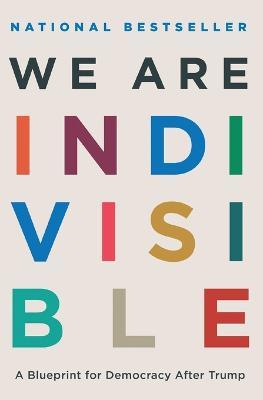 We Are Indivisible: A Blueprint for Democracy After Trump - Leah Greenberg,Ezra Levin - cover