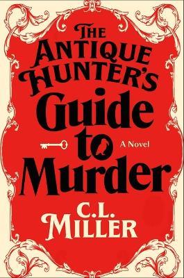 The Antique Hunter's Guide to Murder - C L Miller - cover