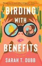 Birding with Benefits: A Novel