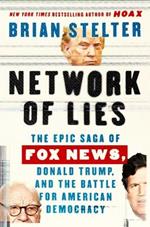 Network of Lies: The Epic Saga of Fox News, Donald Trump, and the Battle for American Democracy