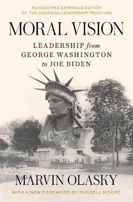 Moral Vision: Leadership from George Washington to Joe Biden - Marvin Olasky - cover