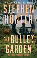 The Bullet Garden: An Earl Swagger Novel