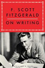 F. Scott Fitzgerald On Writing