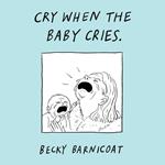 Cry When the Baby Cries