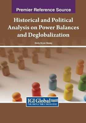 Historical and Political Analysis on Power Balances and Deglobalization - Emily Brynn Stacey - cover