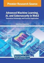 Advanced Machine Learning, AI, and Cybersecurity in Web3: Theoretical Knowledge and Practical Application