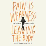 Pain Is Weakness Leaving the Body