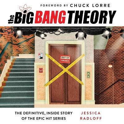 The Big Bang Theory: The Definitive, Inside Story of the Epic Hit Series - Jessica Radloff - cover