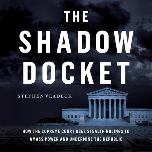 The Shadow Docket