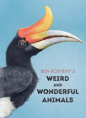 Ben Rothery's Weird and Wonderful Animals - Ben Rothery - cover