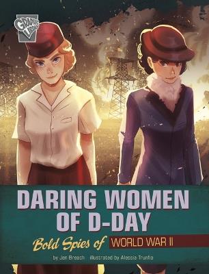 Daring Women of D-Day: Bold Spies of World War II - Jen Breach - cover