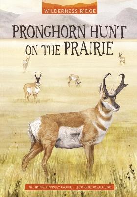 Pronghorn Hunt on the Prairie - Thomas Kingsley Troupe - cover