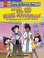 The Dr. Wu Brain Switcheroo!: An Adventure with a Physics Phenom