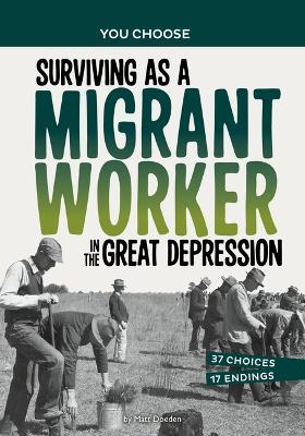 Surviving as a Migrant Worker in the Great Depression: A History Seeking Adventure - Matt Doeden - cover