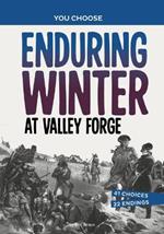 Enduring Winter at Valley Forge: A History Seeking Adventure