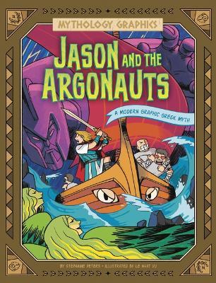 Jason and the Argonauts: A Modern Graphic Greek Myth - Stephanie Peters - cover