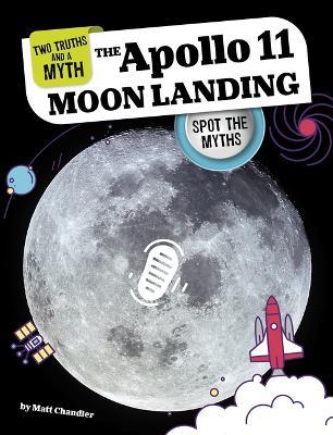 The Apollo 11 Moon Landing: Spot the Myths - Matt Chandler - cover