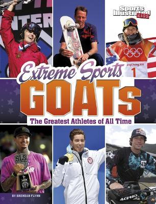 Extreme Sports Goats: The Greatest Athletes of All Time - Brendan Flynn - cover