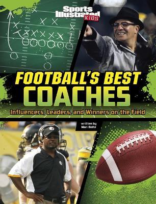 Football's Best Coaches: Influencers, Leaders, and Winners on the Field - Mari Bolte - cover