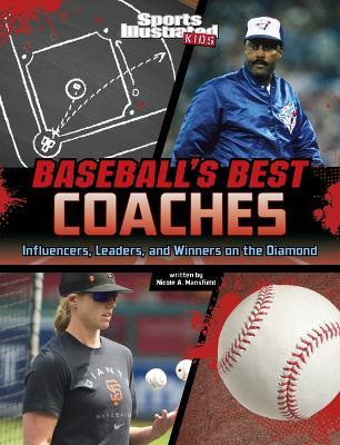 Baseball's Best Coaches: Influencers, Leaders, and Winners on the Diamond - Nicole A Mansfield - cover