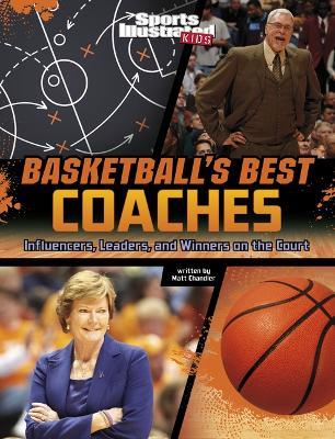 Basketball's Best Coaches: Influencers, Leaders, and Winners on the Court - Matt Chandler - cover