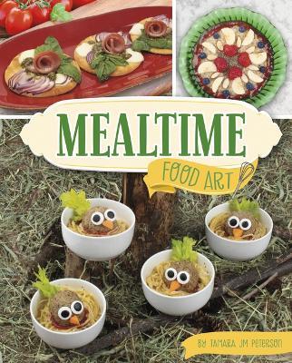 Mealtime Food Art - Tamara Jm Peterson - cover