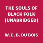 The Souls of Black Folk (UNABRIDGED)