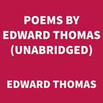 Poems by Edward Thomas (UNABRIDGED)